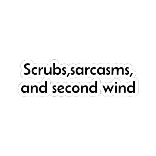 Scrubs, Sarcasms and Second Wind Sticker | Kiss-Cut Vinyl Sticker