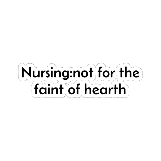 Nursing: not for the faint of hearth Sticker | Kiss-Cut Laptop Decal