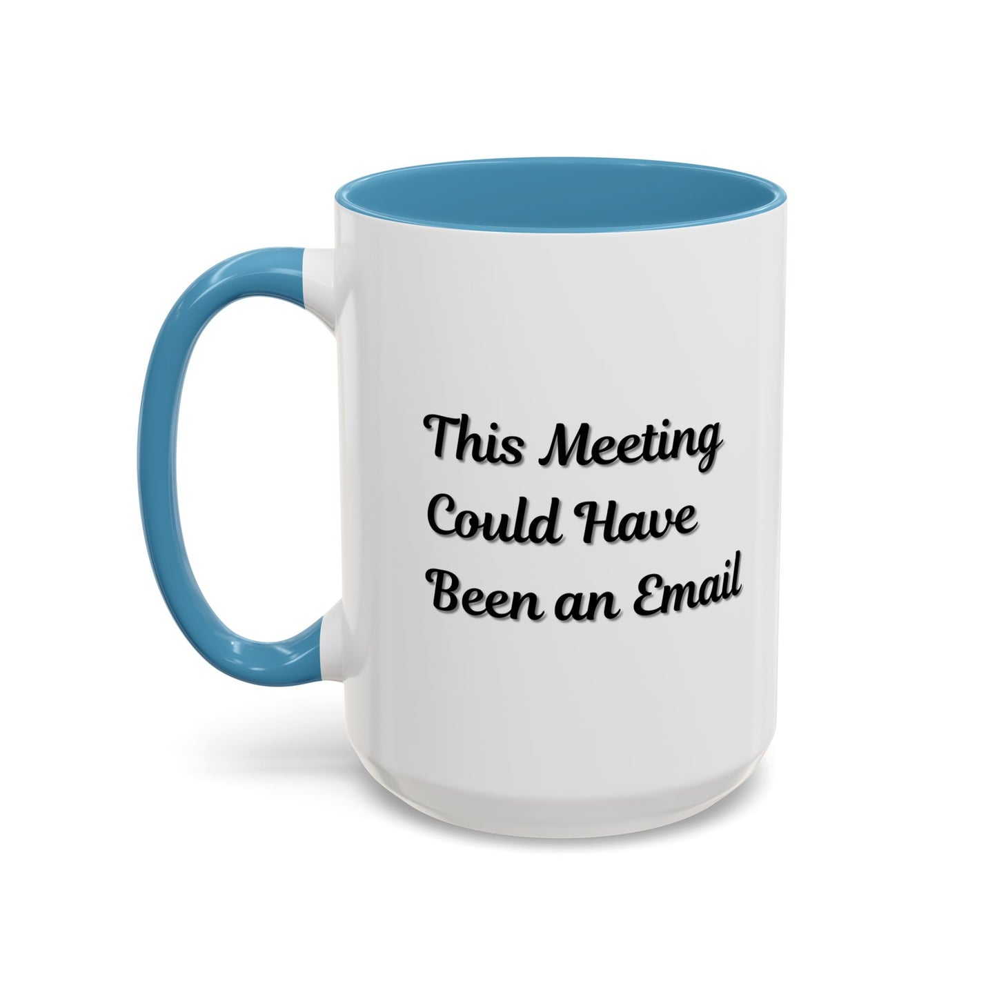 Funny Office Accent Coffee Mug - "This Meeting Could Have Been an Email" - 11 & 15oz