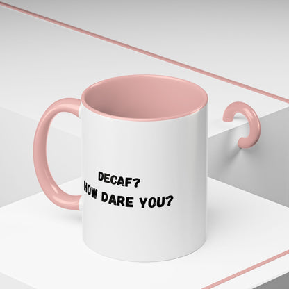 Humorous Coffee Mug for Caffeine Lovers - Decaf? How Dare You? | Gift for Coffee Lovers, Funny Mug, Office Mug, Birthday Gift, Unique Coffee