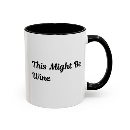 Funny Coffee Mug - "This Might Be Wine" - Perfect for Wine Lovers