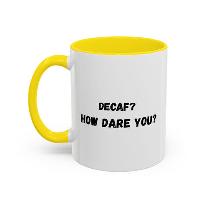 Humorous Coffee Mug for Caffeine Lovers - Decaf? How Dare You? | Gift for Coffee Lovers, Funny Mug, Office Mug, Birthday Gift, Unique Coffee