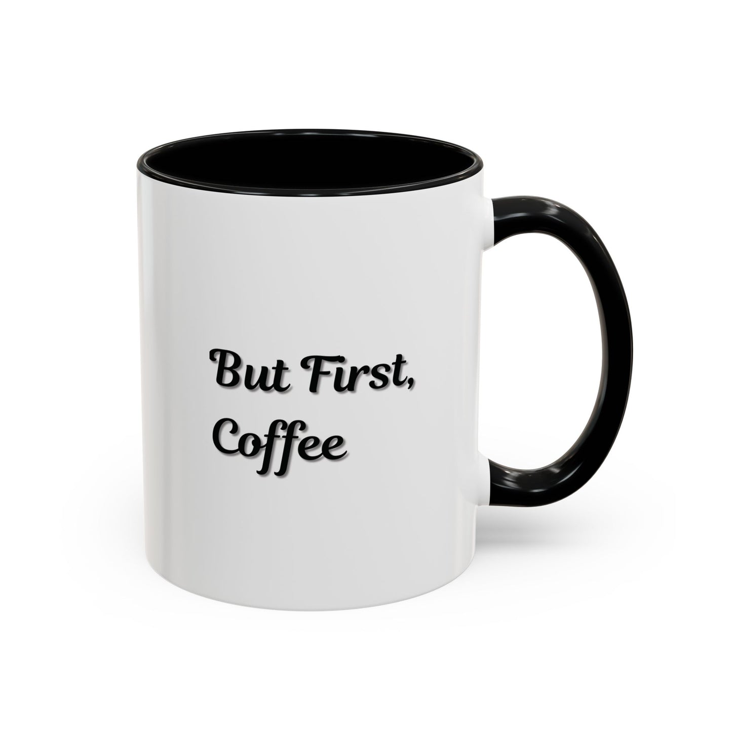 Funny Coffee Mug - But First Coffee, Accent Cup for Coffee Lovers, Gift for Coffee Enthusiasts, Kitchen Decor, Coffee Mug with
