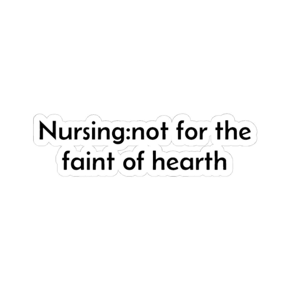 Nursing: not for the faint of hearth Sticker | Kiss-Cut Laptop Decal