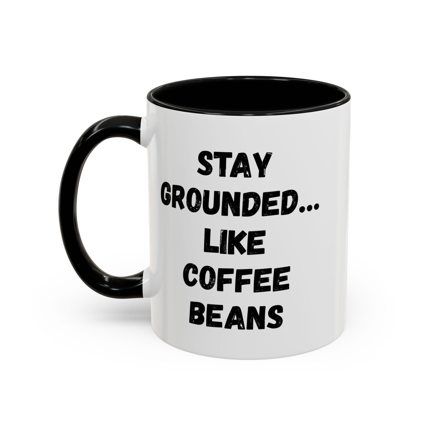 Grounded Coffee Mug, Inspirational Coffee Cup, Motivational Drinkware, Gift for Coffee Lovers, Funny Coffee Mug