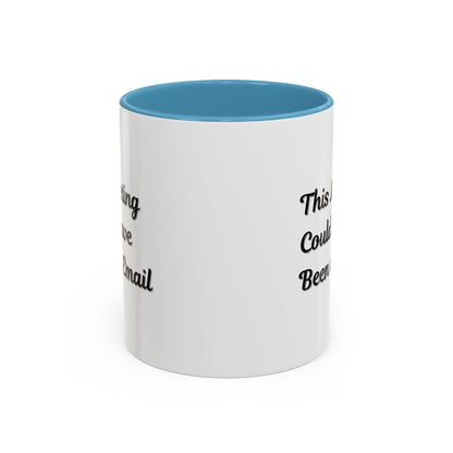 Funny Office Accent Coffee Mug - "This Meeting Could Have Been an Email" - 11 & 15oz