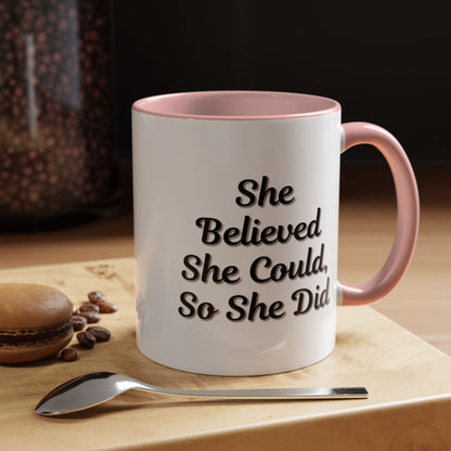 Inspiring Accent Coffee Mug - 'She Believed She Could, So She Did' - 11oz & 15oz