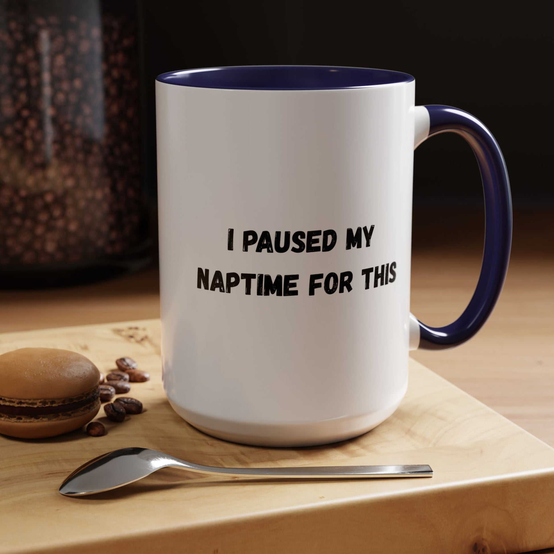I Paused My Naptime For This Coffee Mug - Fun Black Accent Mug for Parents - TRV