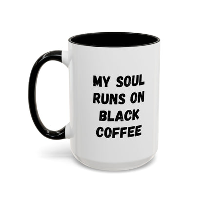 Funny Coffee Mug - My Soul Runs on Black Coffee | Perfect Gift for Coffee Lovers, Office Mugs, Tea, Barista, Halloween