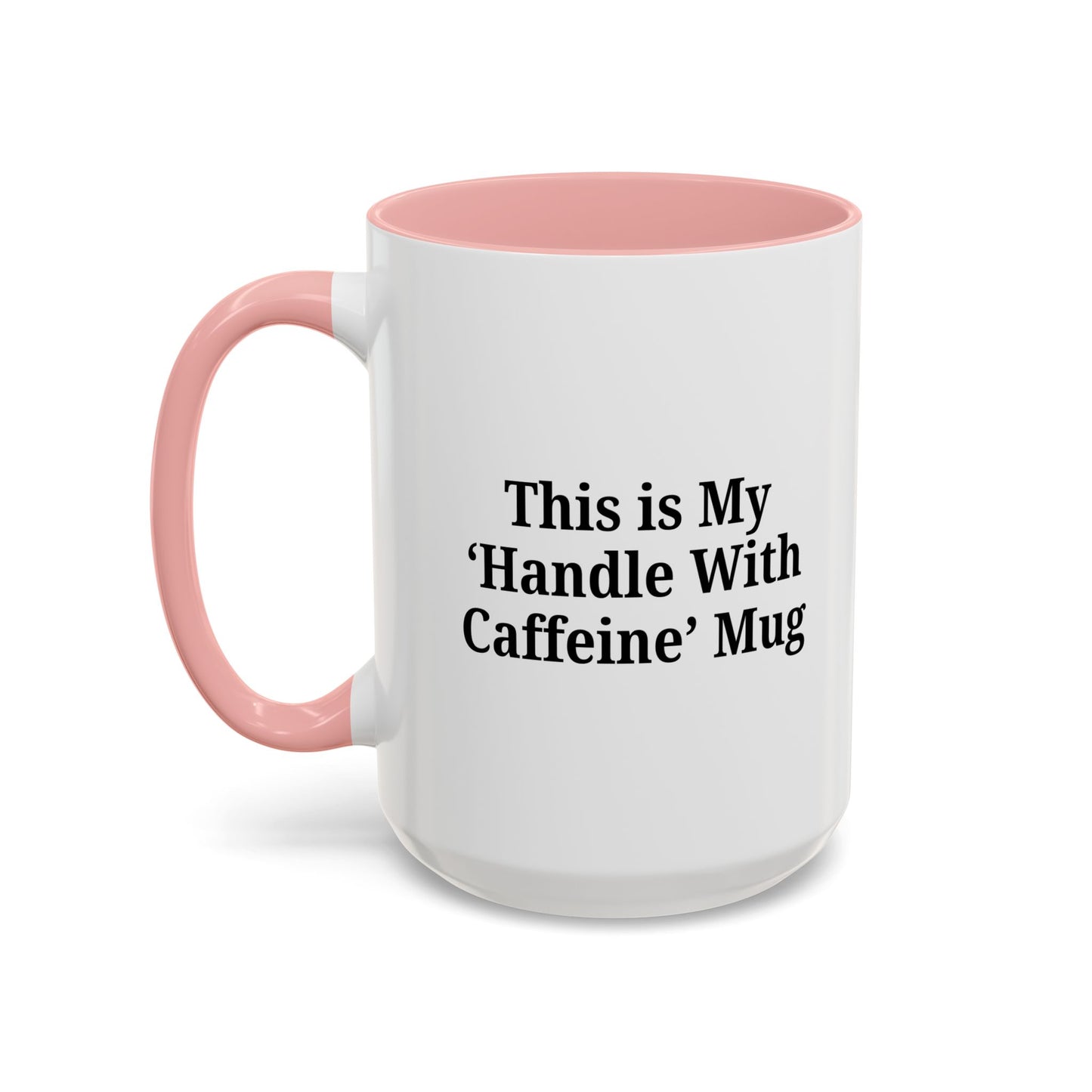 Funny Handle With Caffeine Coffee Mug - 11oz & 15oz - TRV