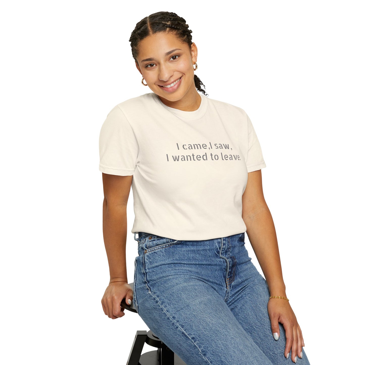 I came, I saw, I wanted to leave T-shirt | Minimal Text Tee