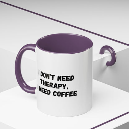 Funny Coffee Mug - I Don't Need Therapy, I Need Coffee | Gift for Coffee Lovers, Self-Care Mug, Office Humor, Ceramics for Home