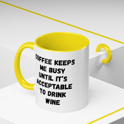 Funny Coffee Mug - "Coffee Keeps Me Busy Until It's Acceptable to Drink Wine" - Great for Mornings, Gifts, Office, Relaxation, Home