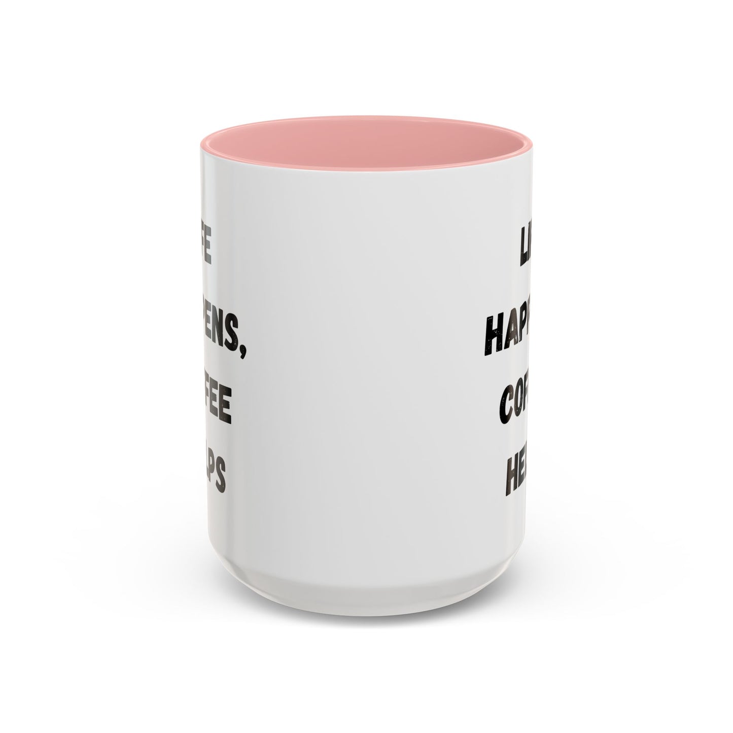 Life Happens Coffee Mug - Inspirational Coffee Cup, Gift for Coffee Lovers, Motivational Mug, Black Accent Mug, Coffee Humor