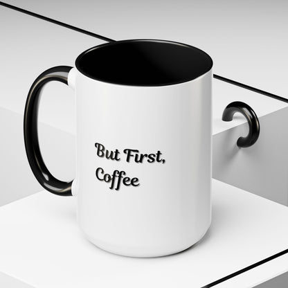 Funny Coffee Mug - But First Coffee, Accent Cup for Coffee Lovers, Gift for Coffee Enthusiasts, Kitchen Decor, Coffee Mug with