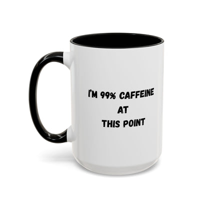 I'm 99% Caffeine Coffee Mug - Funny Gift for Coffee Lovers, Black Accent Mug, Office Humor, Caffeine Addict, Birthday Gift