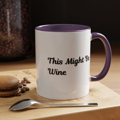 Funny Coffee Mug - "This Might Be Wine" - Perfect for Wine Lovers