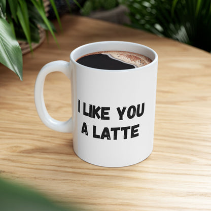 Cute Coffee Mug - I Like You A Latte - Funny Gift for Coffee Lovers, Birthday, Friend Gift, Valentine's Day - TRV