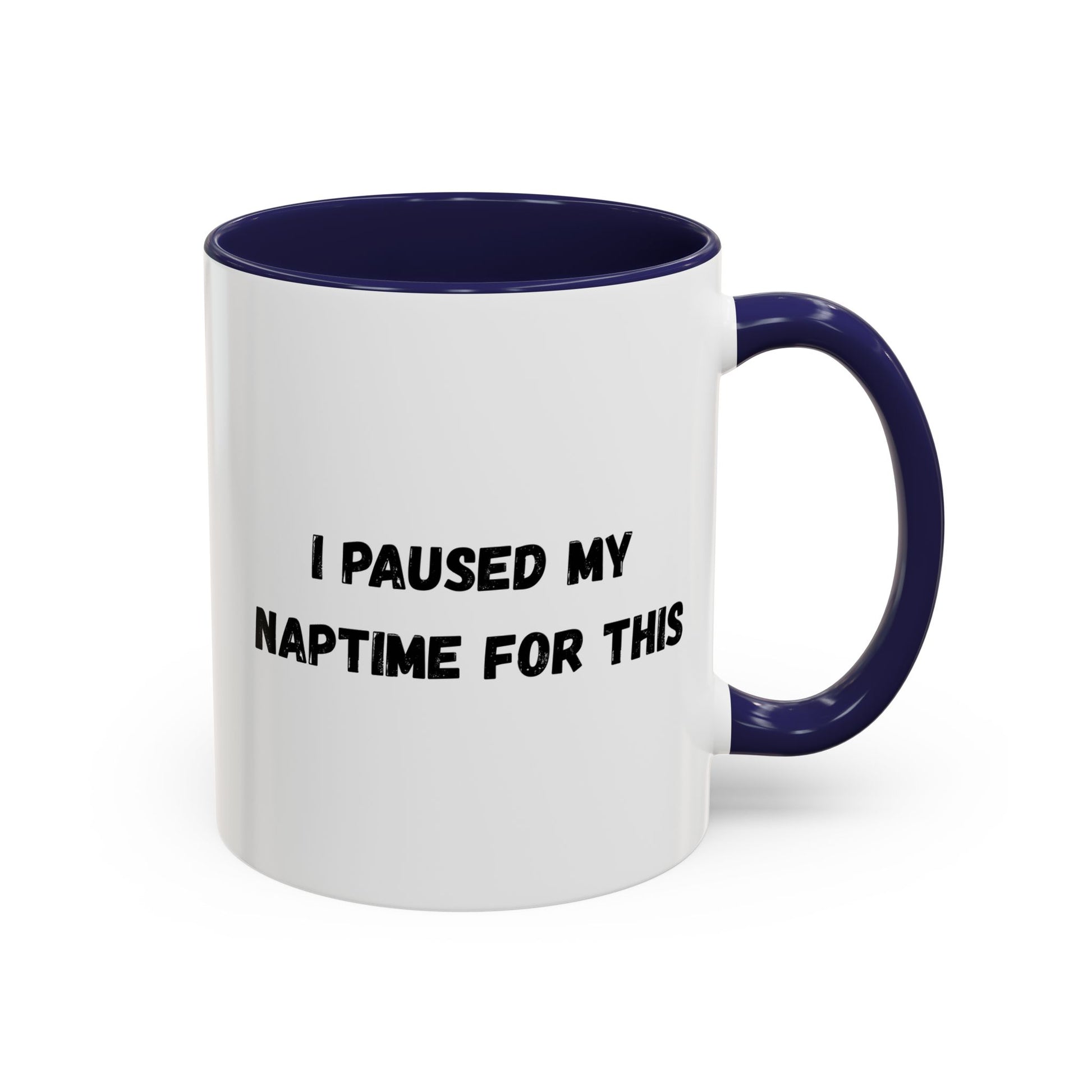 I Paused My Naptime For This Coffee Mug - Fun Black Accent Mug for Parents - TRV