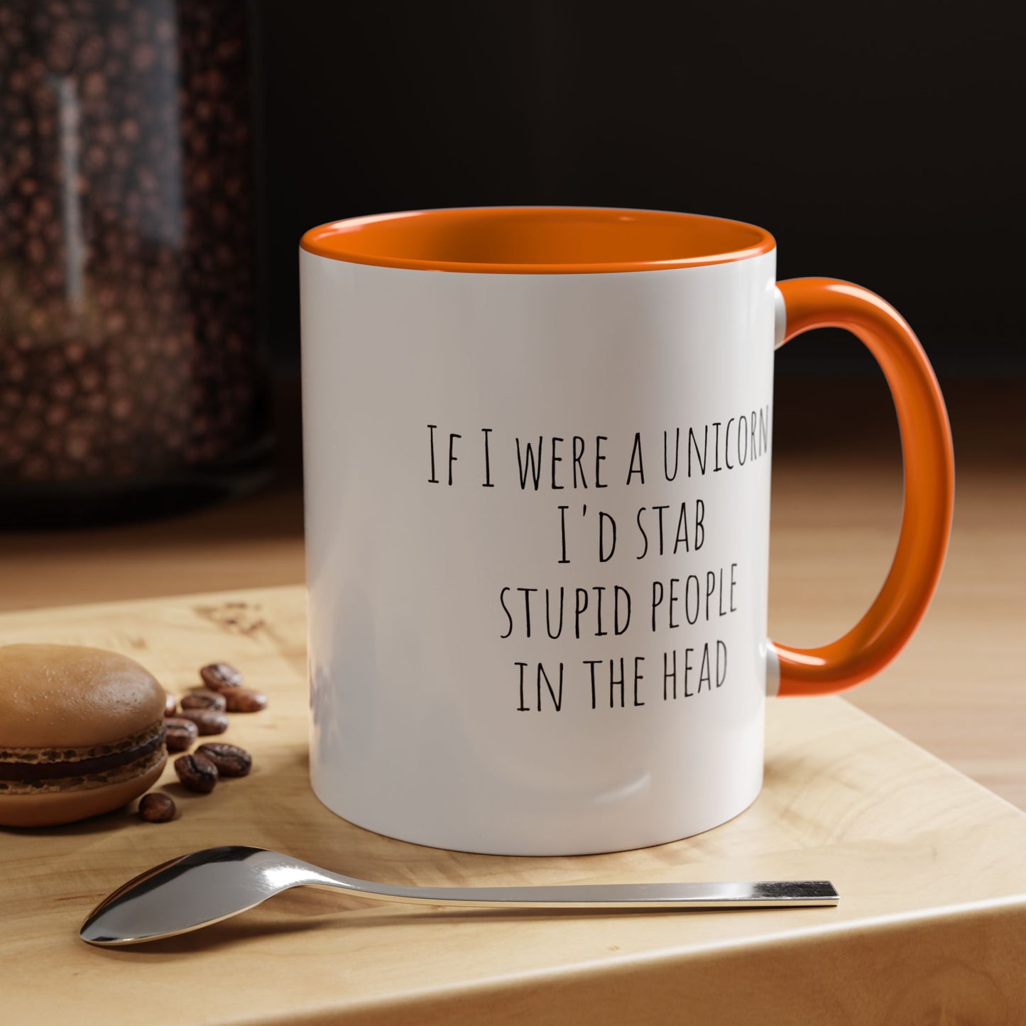 If I Were A Unicorn ... Stab Stupid People In The Head Funny Mug