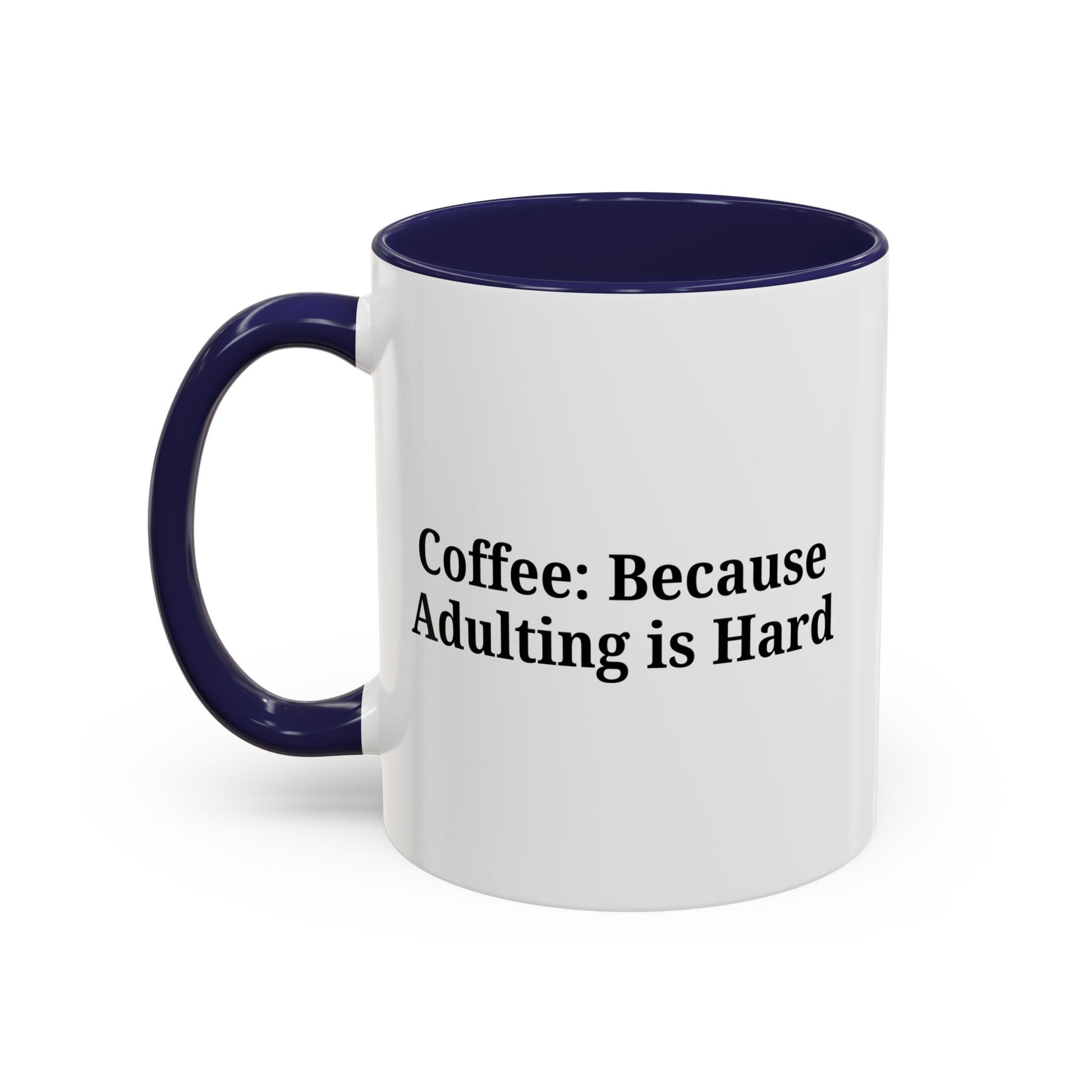 Adulting is Hard Coffee Mug - Fun 11oz & 15oz Accent Mug - TRV