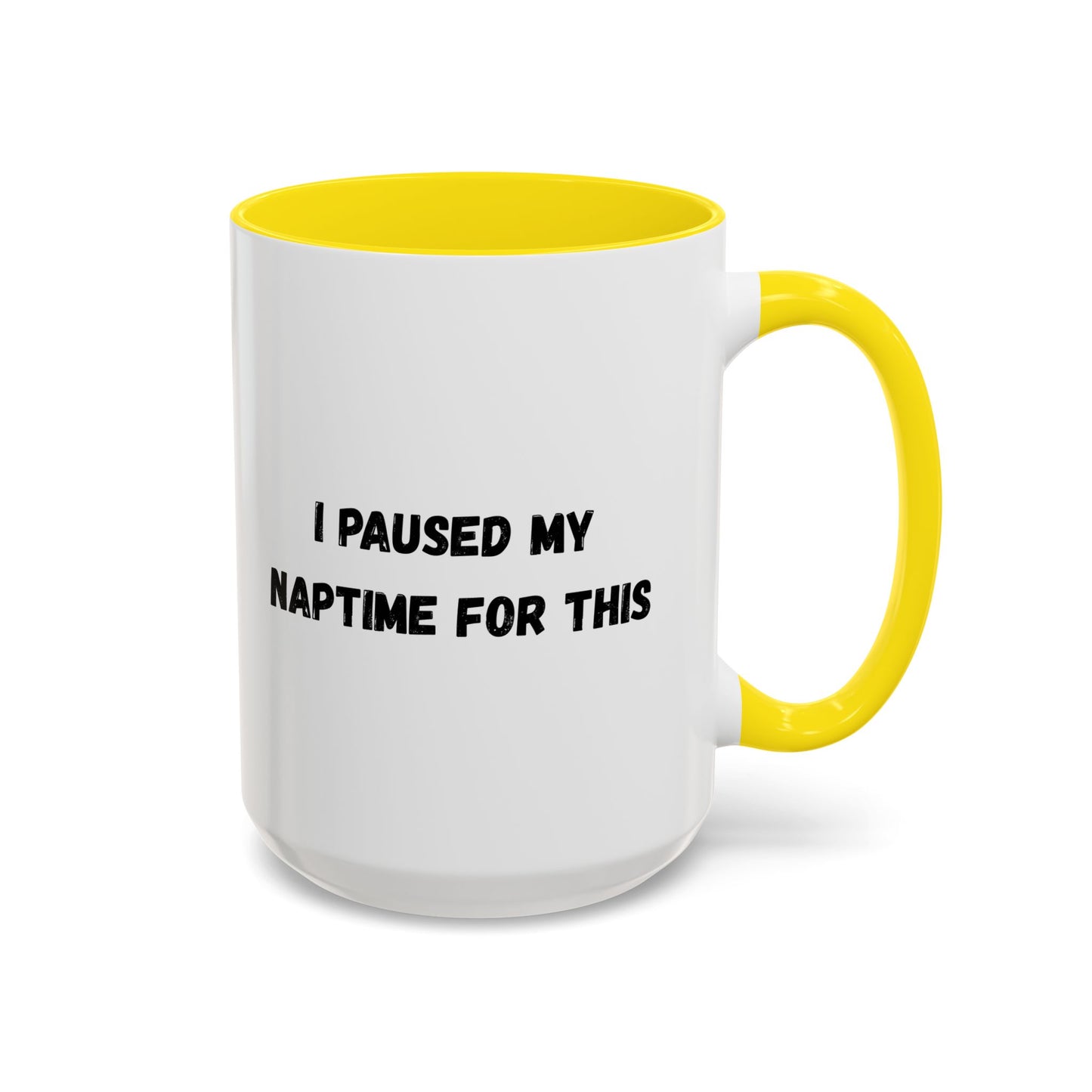 I Paused My Naptime For This Coffee Mug - Fun Black Accent Mug for Parents - TRV