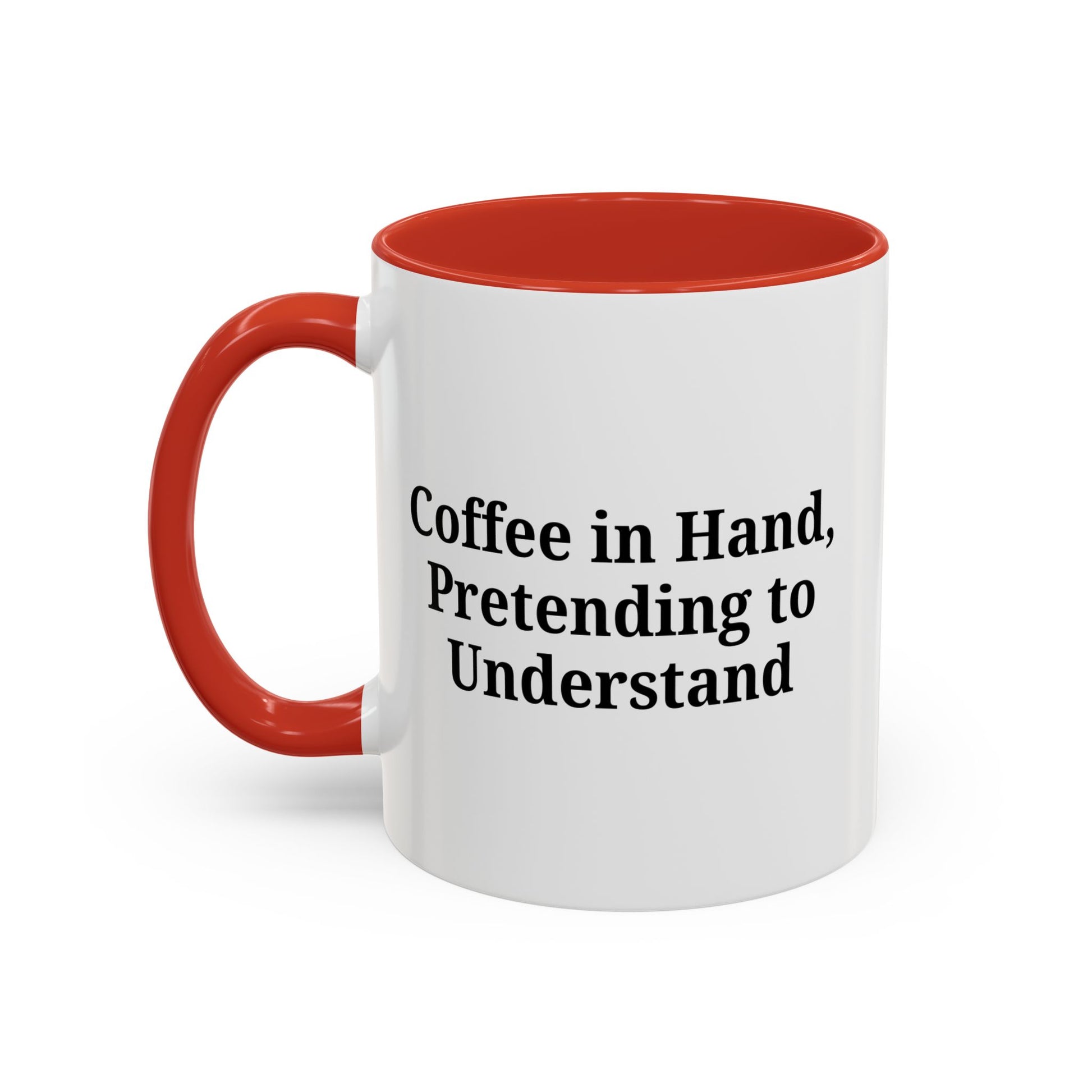 Coffee Humor Mug - "Coffee in Hand, Pretending to Understand" - TRV
