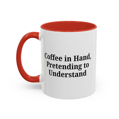 Coffee Humor Mug - "Coffee in Hand, Pretending to Understand" - TRV