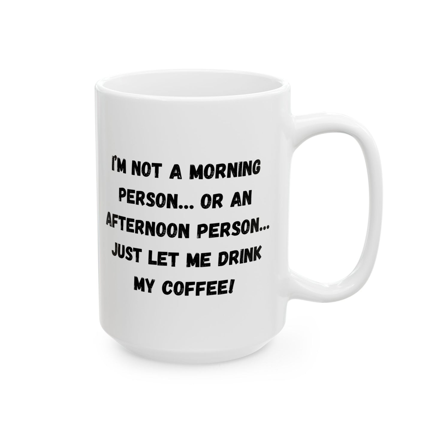 Funny Ceramic Coffee Mug - Perfect Gift for Morning People | 11oz & 15oz - TRV