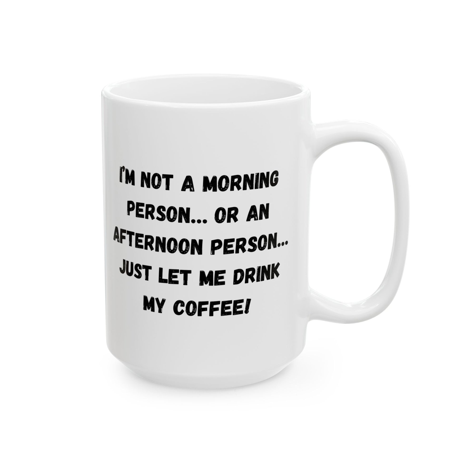 Funny Ceramic Coffee Mug - Perfect Gift for Morning People | 11oz & 15oz - TRV
