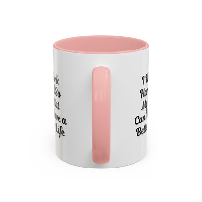 Cat Lover's Accent Coffee Mug - I Work Hard So My Cat Can Have a Better Life