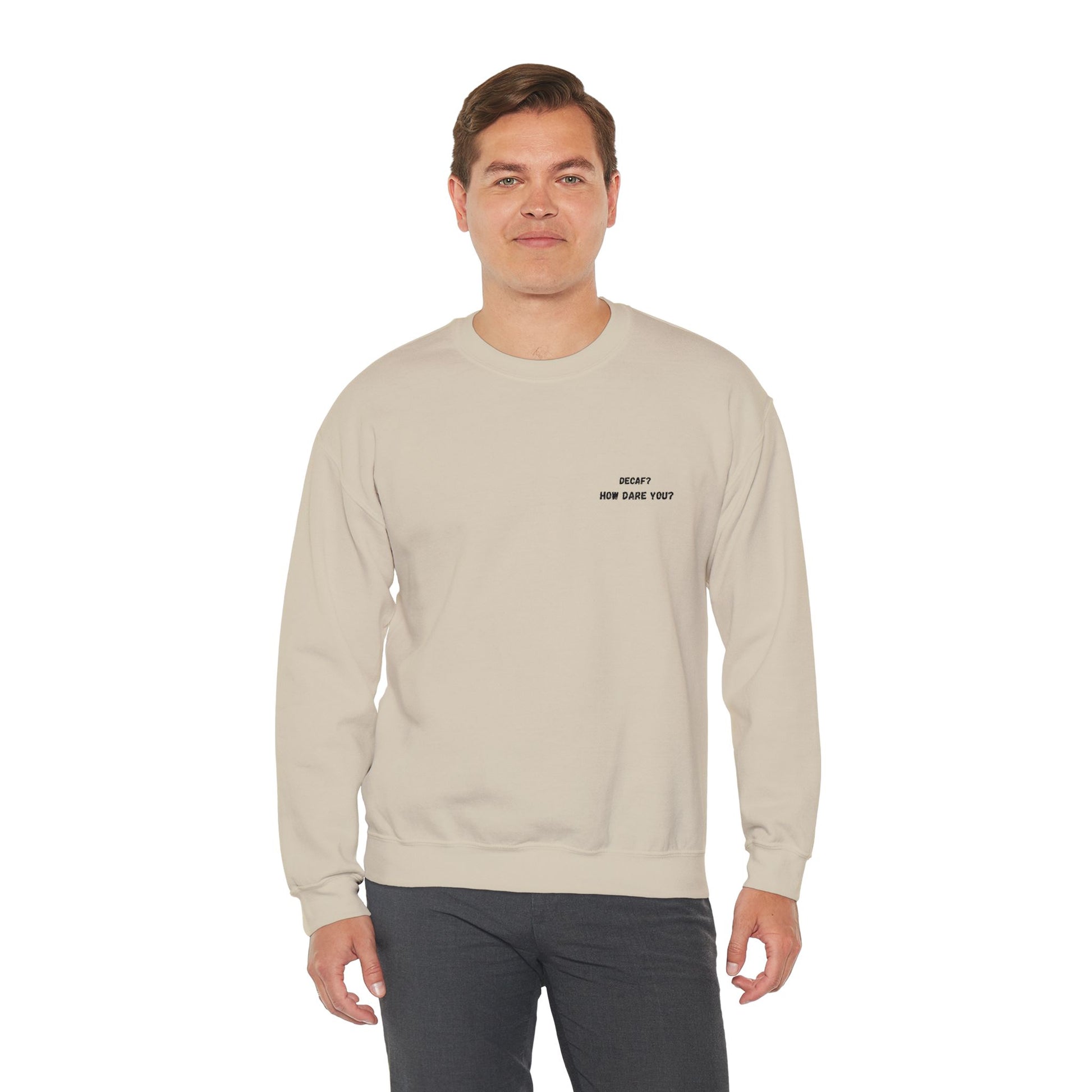 Funny Crewneck Sweatshirt: "Decaf? How Dare You?" Gift for Friends, Casual Wear, Humor Apparel, Cozy Outfit, Unisex Sweatshirt - TRV