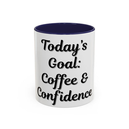 Inspirational Coffee Mug - Today's Goal: Coffee & Confidence - TRV