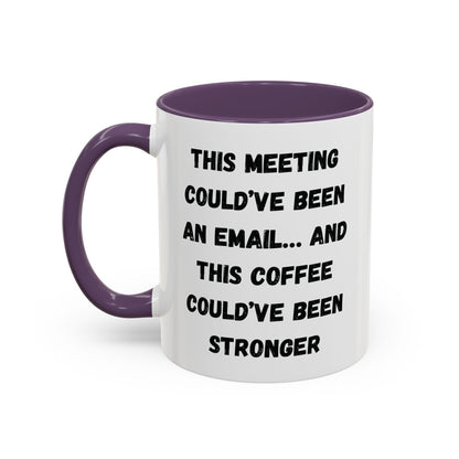Funny Office Coffee Mug - This Meeting Could've Been an Email Mug, Gift for Coworkers, Work From Home Humor, Coffee Lover Gift, Motivational