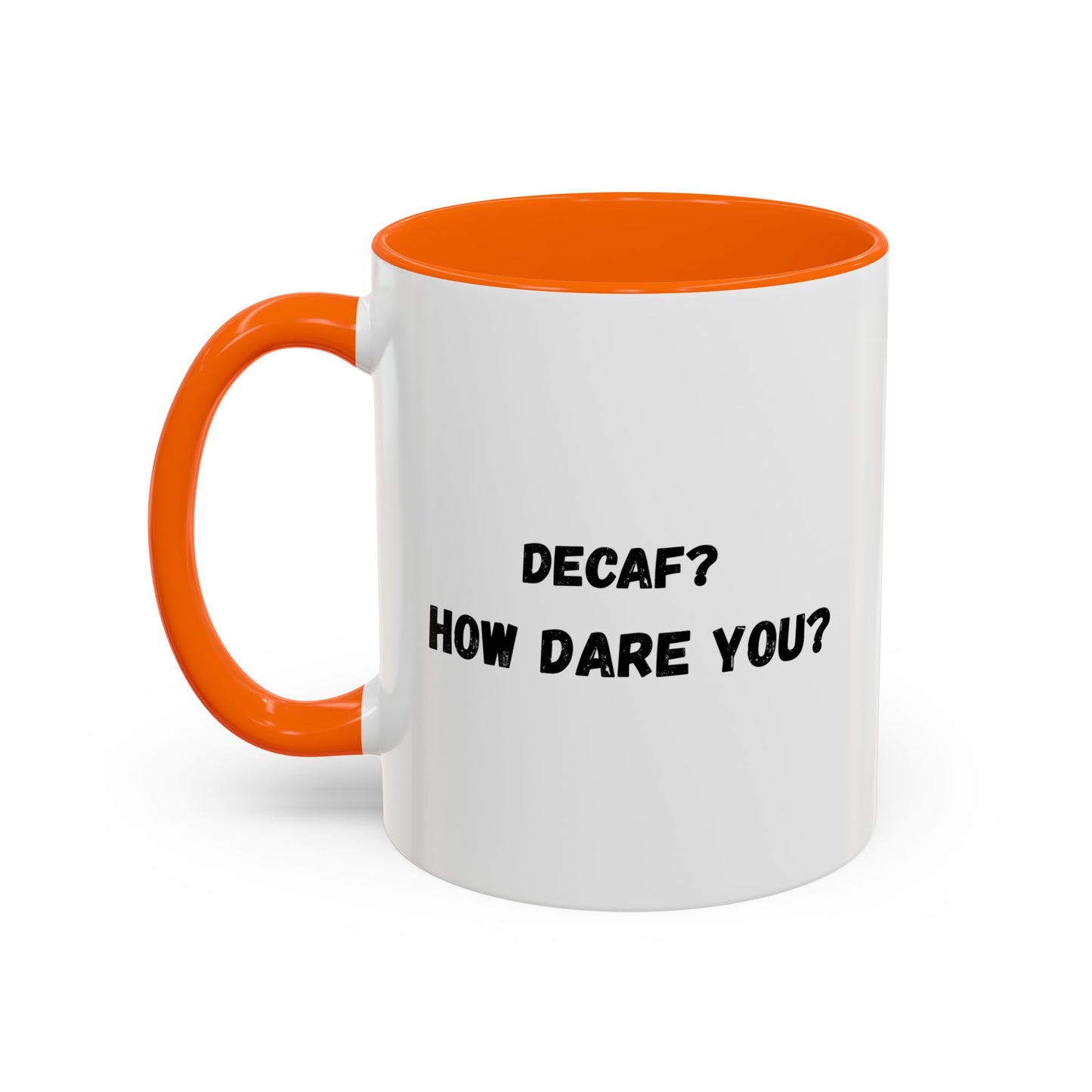 Humorous Coffee Mug for Caffeine Lovers - Decaf? How Dare You? | Gift for Coffee Lovers, Funny Mug, Office Mug, Birthday Gift, Unique Coffee