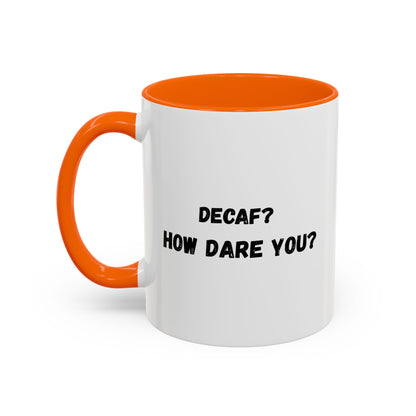 Humorous Coffee Mug for Caffeine Lovers - Decaf? How Dare You? | Gift for Coffee Lovers, Funny Mug, Office Mug, Birthday Gift, Unique Coffee