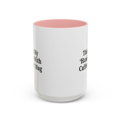 Funny Handle With Caffeine Coffee Mug - 11oz & 15oz - TRV