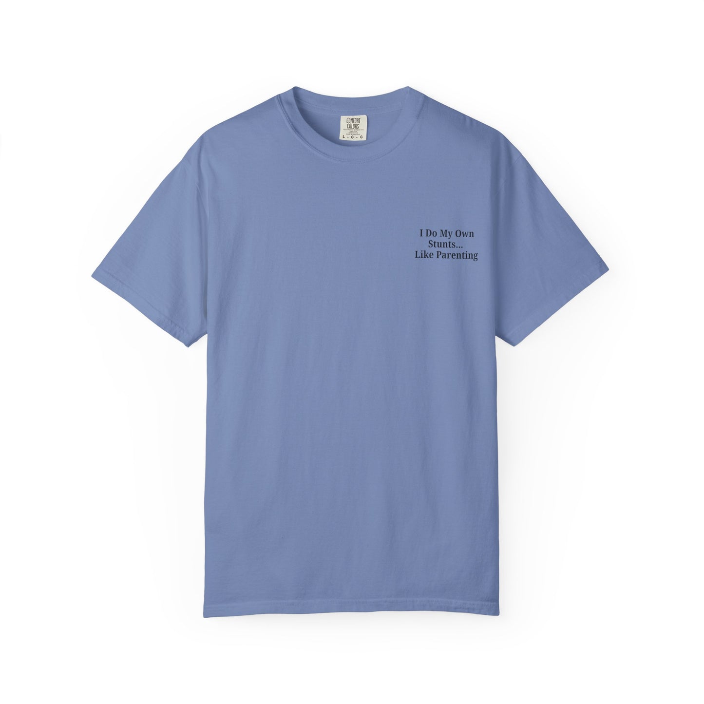 Funny Parenting Quote Unisex Garment-Dyed T-Shirt - TRV
