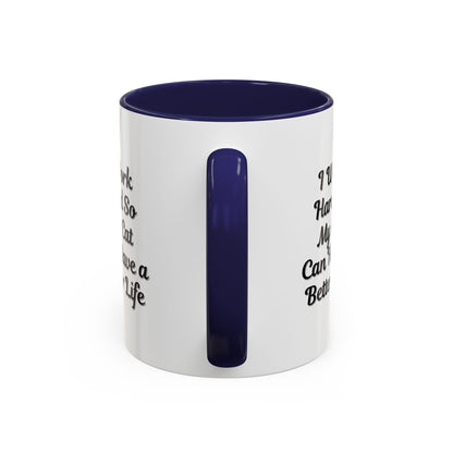 Cat Lover's Accent Coffee Mug - I Work Hard So My Cat Can Have a Better Life