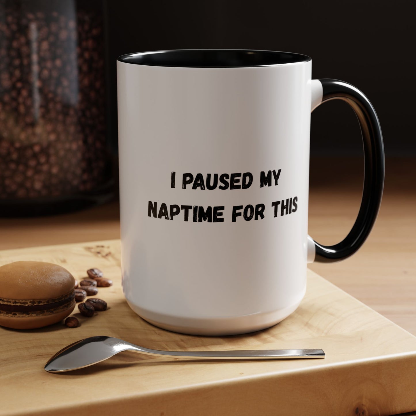 I Paused My Naptime For This Coffee Mug - Fun Black Accent Mug for Parents - TRV