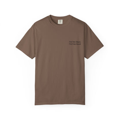 Playful Unisex Garment-Dyed T-shirt: I'm Not Short, I'm Fun Sized, Funny Shirt, Gift for Teens, Casual Wear, Birthday Gift, Humor Tee - TRV