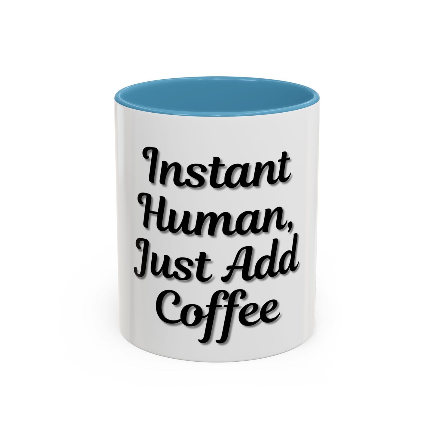 Inspirational Accent Coffee Mug - 'Instant Human, Just Add Coffee' - Perfect Gift for Coffee Lovers - TRV