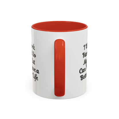 Cat Lover's Accent Coffee Mug - I Work Hard So My Cat Can Have a Better Life