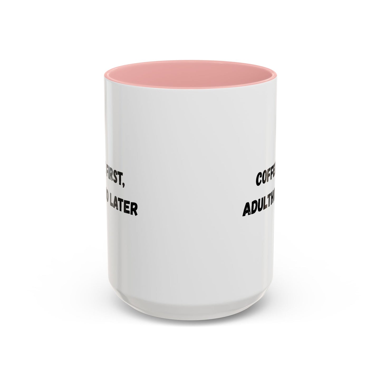 Coffee First, Adulthood Later Mug - Funny Accent Coffee Cup for Adults - TRV