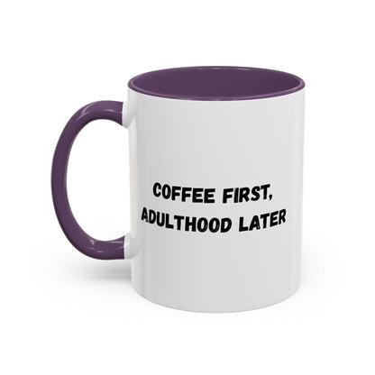 Coffee First, Adulthood Later Mug - Funny Accent Coffee Cup for Adults - TRV