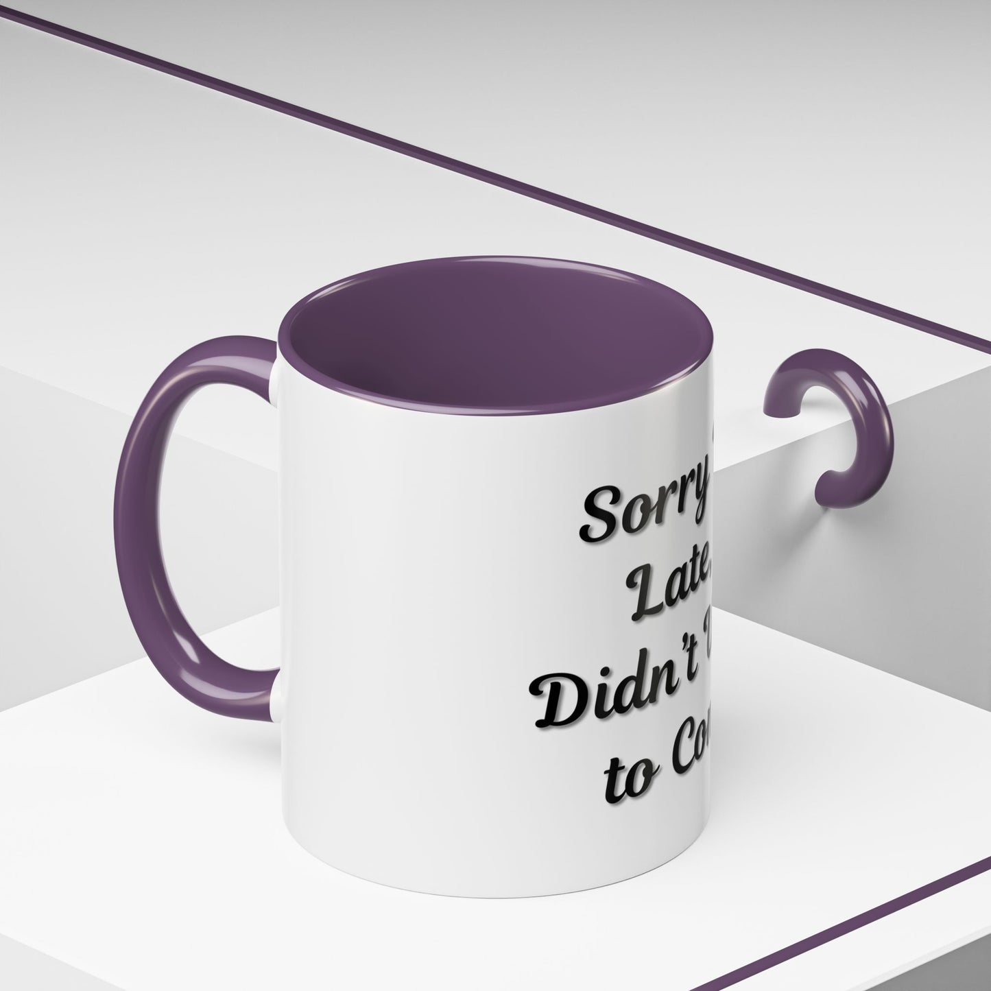 Funny Accent Coffee Mug - "Sorry I’m Late, I Didn’t Want to Come" - Perfect Gift for Coffee Lovers - TRV