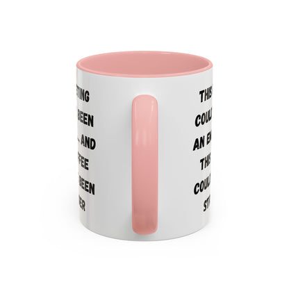 Funny Office Coffee Mug - This Meeting Could've Been an Email Mug, Gift for Coworkers, Work From Home Humor, Coffee Lover Gift, Motivational