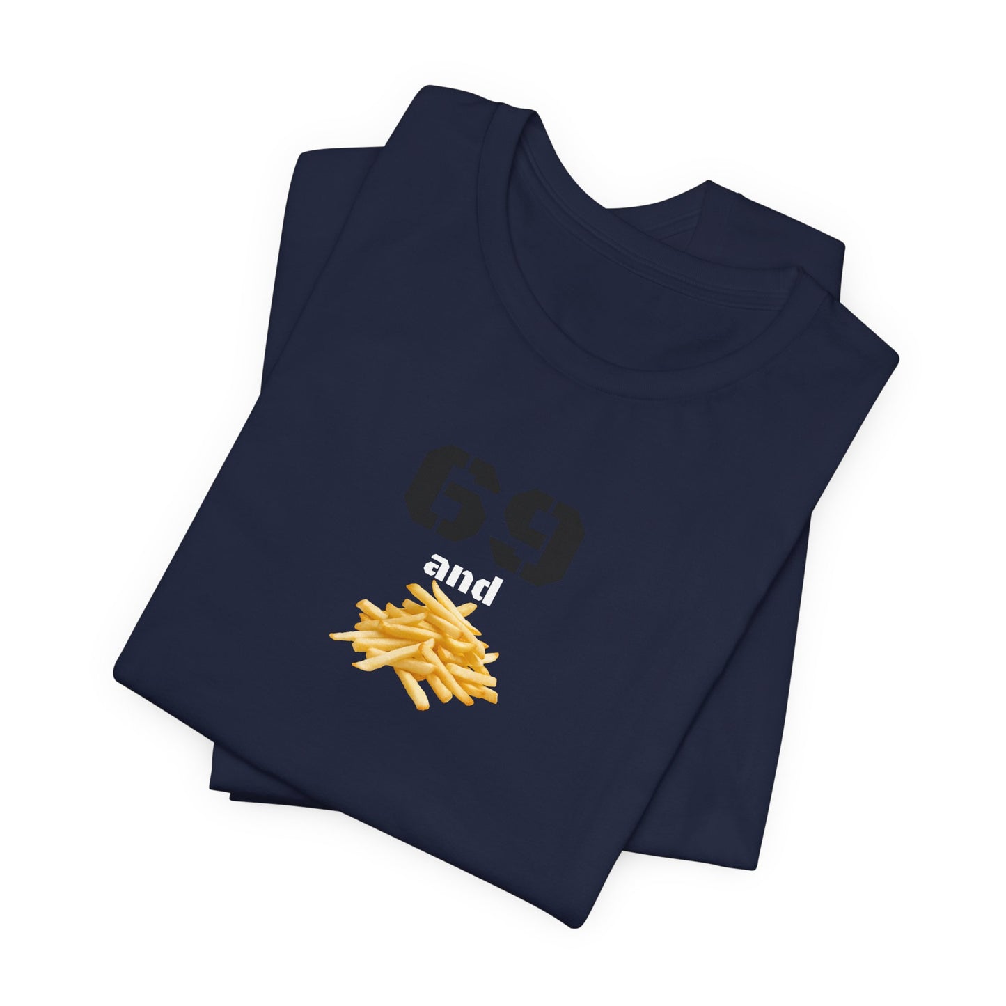 Funny 69 And French Fries Graphic Tee, Casual Humor Shirt, Cute Gift, Stylish Graphic Top, Unisex Quirky T-Shirt, Everyday Wear