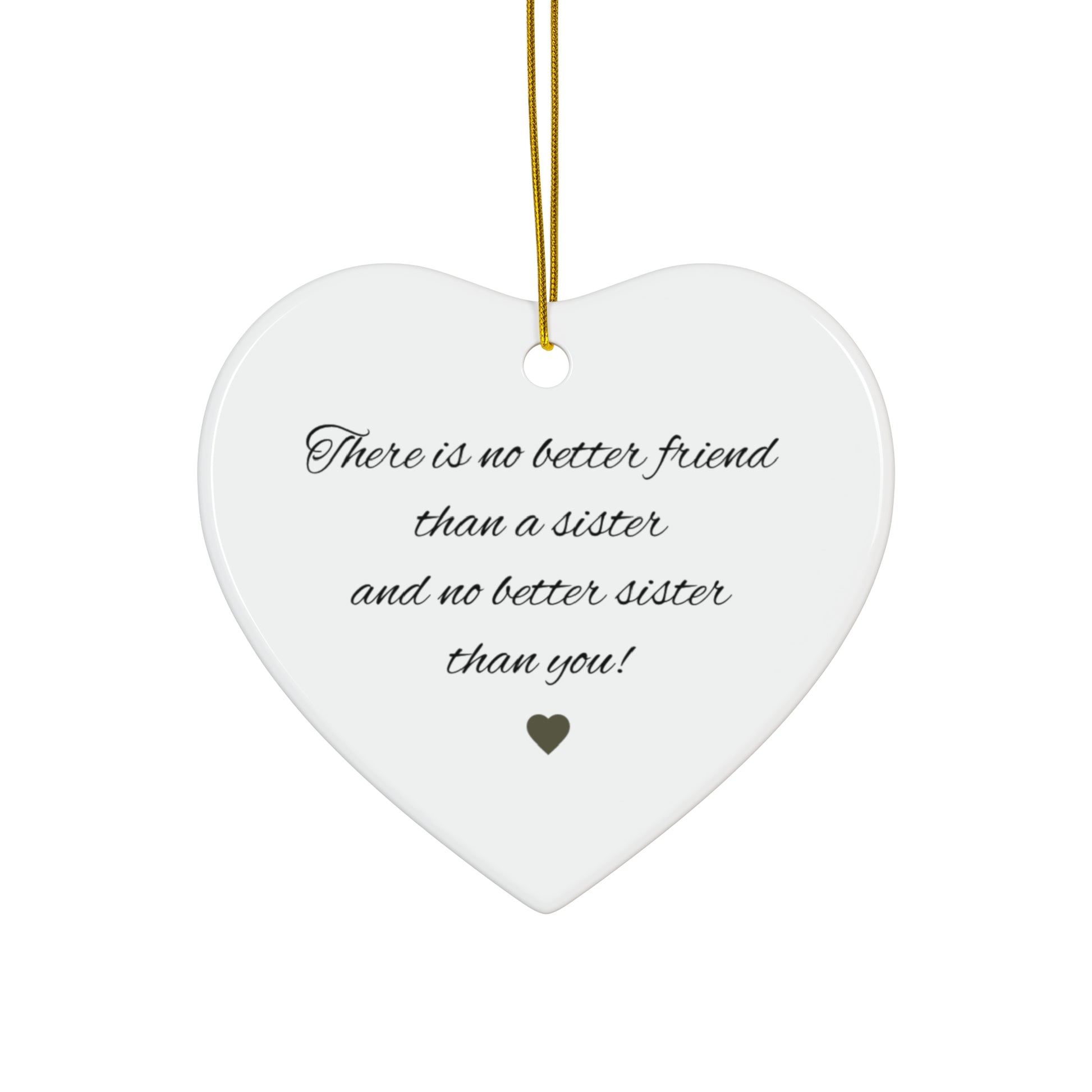 There is No Better Friend Than a Sister heart ornament | Ceramic Ornament - TRV