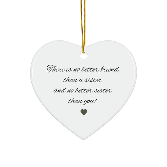 There is No Better Friend Than a Sister heart ornament | Ceramic Ornament - TRV